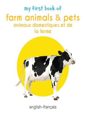 cover image of My First Book of Farm Animals & Pets / Animaux Domestiques Et De La Ferme